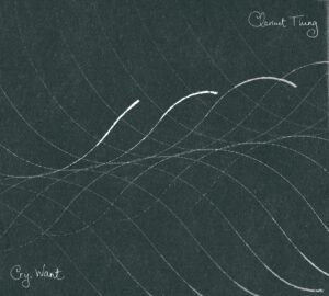 Clarinet Thing: Cry, Want